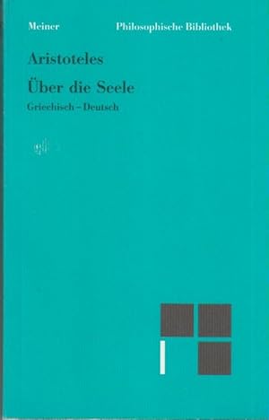 Über die Seele : griechisch-deutsch. Aristoteles. Mit Einl., Übers. (nach W. Theiler) und Komment...