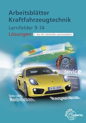 Bild des Verkufers fr Arbeitsbltter Kraftfahrzeugtechnik Lernfelder 9-14 Lsungen zum Verkauf von unifachbuch e.K.