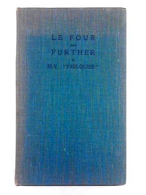 Image du vendeur pour Le Four and Further in M. Y. "Philouise" mis en vente par World of Rare Books