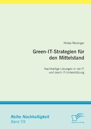 Seller image for Green-IT-Strategien fr den Mittelstand: Nachhaltige Lsungen in der IT und durch IT-Untersttzung for sale by BuchWeltWeit Ludwig Meier e.K.