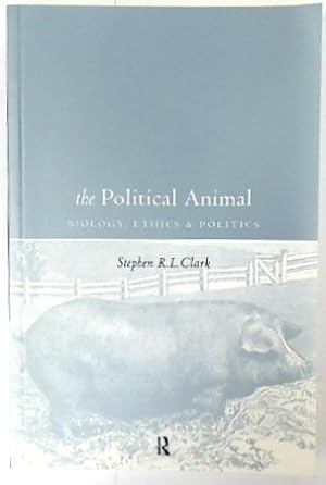 Image du vendeur pour The Political Animal: Biology, Ethics and Politics mis en vente par PsychoBabel & Skoob Books