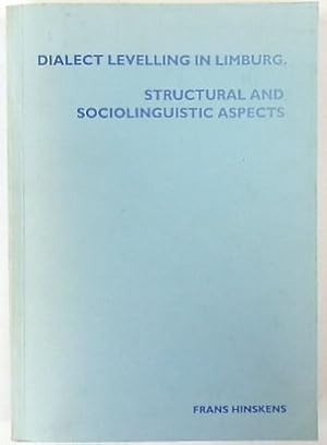 Dialect Levelling in Limburg: Structural and Sociolinguistc Aspects