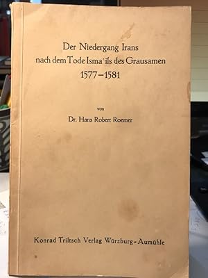 Bild des Verkufers fr Der Niedergang Irans nach dem Tode Isma'ils des Grausamen 1577-1581. zum Verkauf von Antiquariat Thomas Nonnenmacher