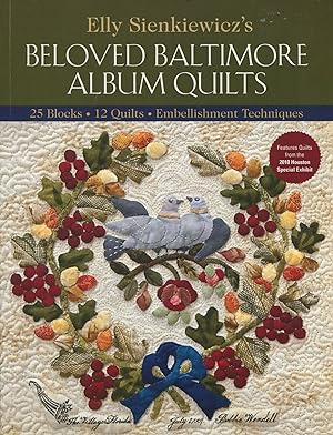 Elly Sienkiewicz's Beloved Baltimore Album Quilts; 25 blocks, 12 quilts, embellishment techniques