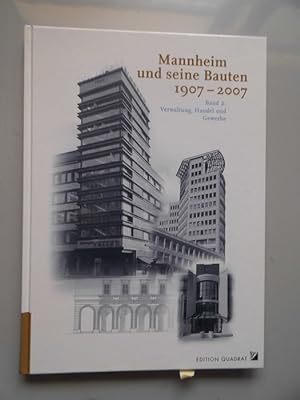 Mannheim und seine Bauten 1907 - 2007; Teil: Bd. 2., Bauten für Verwaltung, Handel und Gewerbe.