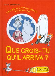 Que crois-tu qu'il arriva? : l'histoire de Moumine, Mumla et petite Mu - First French Edition Pri...