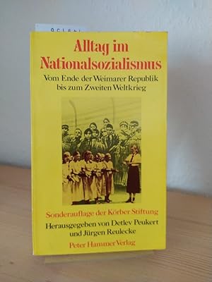 Imagen del vendedor de Alltag im Nationalsozialismus. Vom Ende der Weimarer Republik bis zum Zweiten Weltkrieg. [Herausgegeben von Detlev Peukert und Jrgen Reulecke]. a la venta por Antiquariat Kretzer