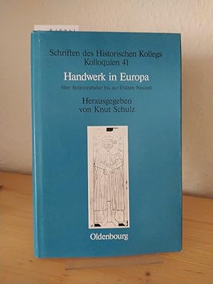 Handwerk in Europa vom Spätmittelalter bis zur frühen Neuzeit. [Herausgegeben von Knut Schulz unt...