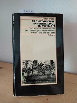 Französischer Imperialismus in Vietnam. Die koloniale Expansion und die Errichtung des Protektora...