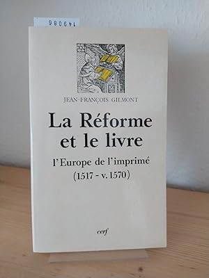 La Réforme et le livre l'Europe de l'imprimé (1517 - v. 1570). [Dossier concu et rassemblé par Je...