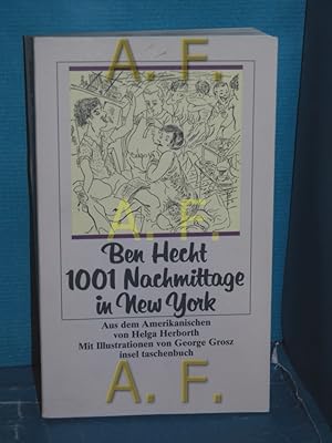 Seller image for 1001 Nachmittage in New York Ben Hecht. Aus dem Amerikan. von Helga Herborth. Mit Ill. von George Grosz und einem Vorw. von Helga Herborth und Karl Riha / Insel-Taschenbuch , 1323 for sale by Antiquarische Fundgrube e.U.