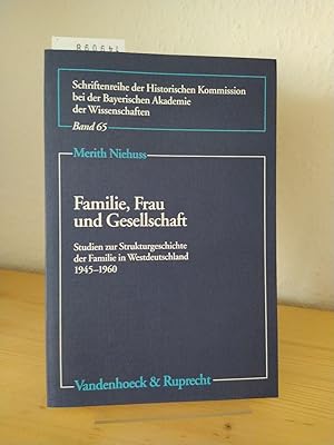 Familie, Frau und Gesellschaft. Studien zur Strukturgeschichte der Familie in Westdeutschland 194...