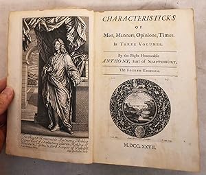 Characteristicks of Men, Manners, Opinions, Times: In Three Volumes