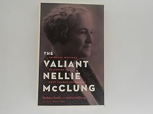 Imagen del vendedor de The Valiant Nellie McClung,: Selected Writings By Canada's Most Famous Suffragist (signed by Barbara Smith) a la venta por Lindenlea Books