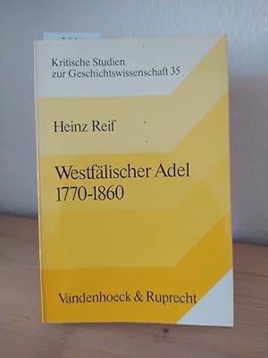 Westfälischer Adel 1770 - 1860. Vom Herrschaftsstand zur regionalen Elite. [Von Heinz Reif]. (= K...