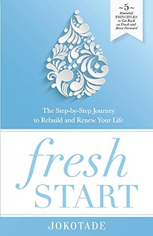 Image du vendeur pour Fresh Start: The Step-by-Step Journey to Rebuild and Renew Your Life, 5 Essential Principles to Get Back on Track and Move Forward mis en vente par Redux Books