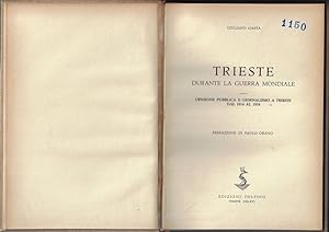 Trieste durante la guerra mondiale : opinione pubblica e giornalismo a Trieste dal 1914 al 1918