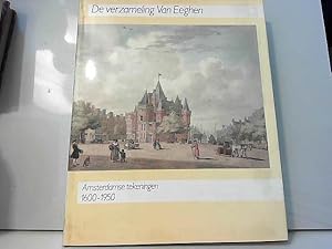 Seller image for De verzameling Van Eeghen: Amsterdamse tekeningen 1600-1950 for sale by JLG_livres anciens et modernes