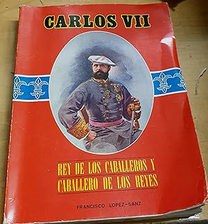 Seller image for Carlos VII. El Rey de los Caballeros y el Caballero de los Reyes for sale by Outlet Ex Libris
