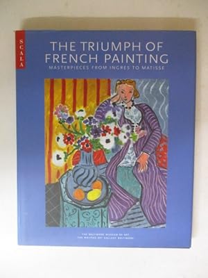 Bild des Verkufers fr The Triumph of French Painting: Masterpieces from Ingres to Matisse zum Verkauf von GREENSLEEVES BOOKS