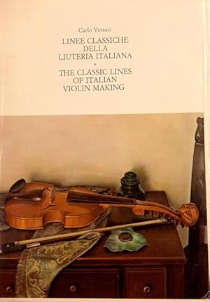 Bild des Verkufers fr LINEE CLASSICHE DELLA LIUTERIA ITALIANA / THE CLASSICAL LINES OF ITALIAN VIOLIN MAKING. zum Verkauf von studio bibliografico pera s.a.s.