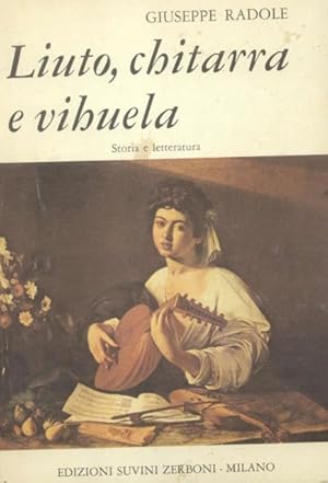 Bild des Verkufers fr LIUTO, CHITARRA E VIHUELA. Storia e letteratura. zum Verkauf von studio bibliografico pera s.a.s.