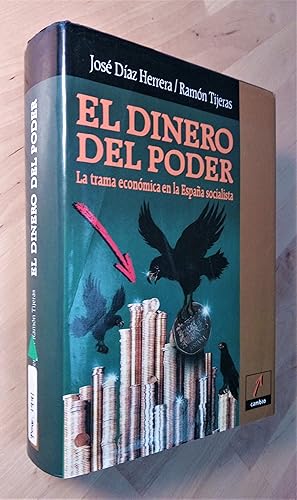 Imagen del vendedor de El dinero del poder. La trama económica en la España socialista a la venta por Llibres Bombeta
