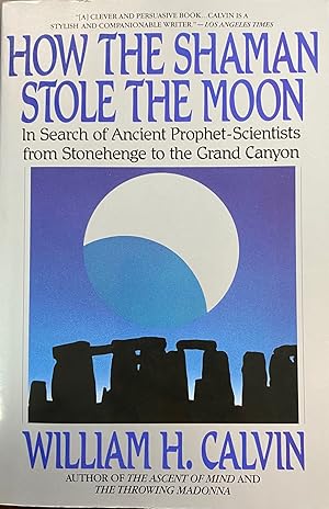 Seller image for How the Shaman Stole the Moon: In Search of Ancient Prophet-Scientists from Stonehenge to the Grand Canyon for sale by BookMarx Bookstore