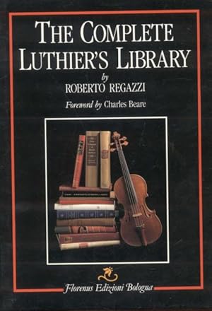 Seller image for THE COMPLETE LUTHIER'S LIBRARY. A useful International Critical Bibliography for the Maker and Connoisseur of Stringed and Plucked Instruments. for sale by studio bibliografico pera s.a.s.