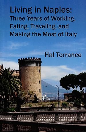 Seller image for Living in Naples: Three Years of Working, Eating, Traveling, and Making the Most of Italy for sale by Paderbuch e.Kfm. Inh. Ralf R. Eichmann