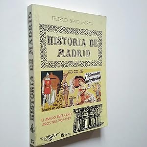 Bild des Verkufers fr Historia de Madrid. Volumen 18. El amigo americano. Aos 1951-1952-1953 zum Verkauf von MAUTALOS LIBRERA