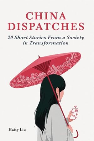 Image du vendeur pour China Dispatches : 20 Short Stories from a Society in Transformation mis en vente par GreatBookPrices