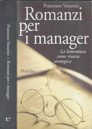 Imagen del vendedor de Romanzi per i manager La letteratura come risorsa strategica a la venta por Biblioteca di Babele