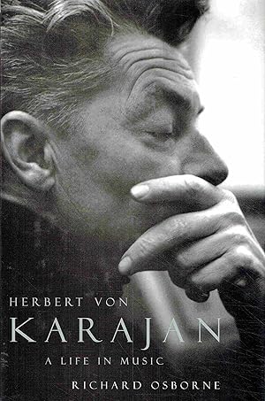 Herbert Von Karajan. A Life in Music.