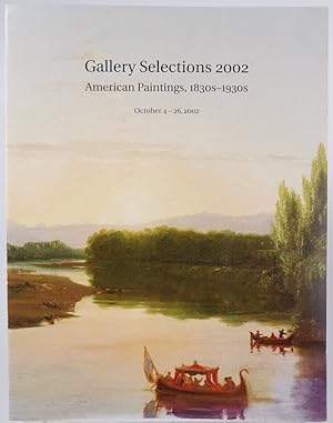 Seller image for Gallery Selections 2002: American Paintings, 1830s-1930s, October 4-26, 2002 for sale by Resource for Art and Music Books 