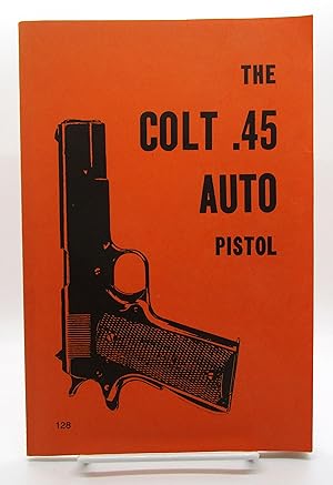 Immagine del venditore per Colt .45 Auto Pistol venduto da Book Nook