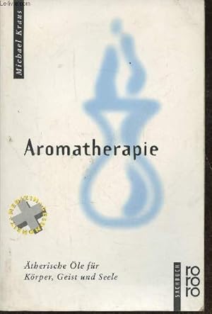 Bild des Verkufers fr Aromatherapie- therische le fr Krper Geist und Seele zum Verkauf von Le-Livre