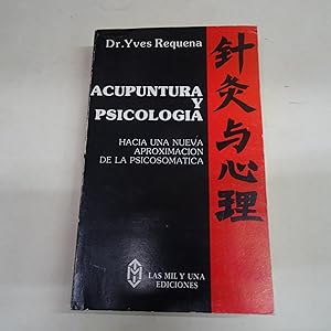 Seller image for ACUPUNTURA Y PSICOLOGIA. Hacia una nueva aproximacin de la psicosomtica. for sale by Librera J. Cintas