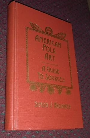 American Folk Art: A Guide to Sources (Garland Reference Library of the Humanities)