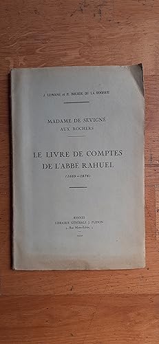 Imagen del vendedor de MADAME DE SEVIGNE AUX ROCHERS. LE LIVRE DE COMPTES DE L ABBE RAHUEL (1669-1676). a la venta por Librairie Sainte-Marie