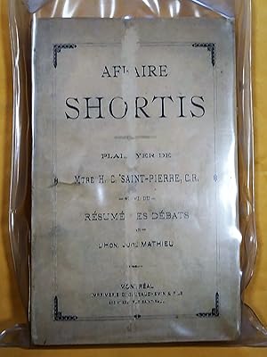 Seller image for Affaire Shortis. Prsidence de l'Honorable Juge Mathieu. Playdoyer de Mtre H. C. Saint-Pierre, c.r. pour la dfense de Valentine Shortis, accus de meurtre. Audiences des 29, 30, 31 octobre 1895. Suivi de Rsum des dbats par l'Hon. Juge Mathieu for sale by Claudine Bouvier