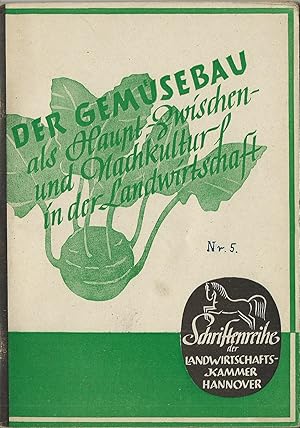 Der Gemüsebau als Haupt-, Zwischen- und Nachkultur in der Landwirtschaft; (Schriftenreihe der Lan...