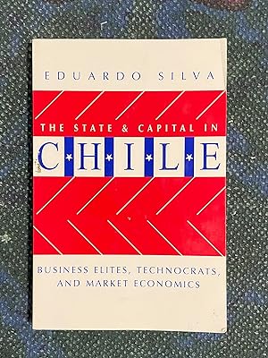 Imagen del vendedor de The State And Capital In Chile: Business Elites, Technocrats, And Market Economics a la venta por Bibliophiles Inc.