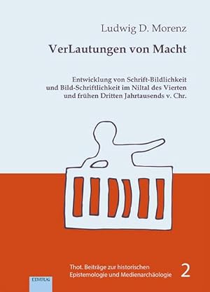 Bild des Verkufers fr VerLautungen von Macht : Entwicklung von Schrift-Bildlichkeit und Bild-Schriftlichkeit im Niltal des Vierten und frhen Dritten Jahrtausends v. Chr. zum Verkauf von AHA-BUCH GmbH