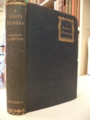 A King's Hussar being the Military Memoirs for Twenty-Five Years of a Troop-Sergeant-Major of the...