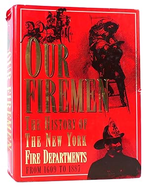 Seller image for OUR FIREMEN A History of the New York Fire Departments, Volunteer and Paid, from 1609 to 1887 for sale by Rare Book Cellar