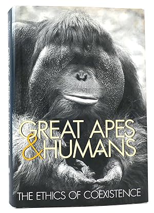 Seller image for GREAT APES AND HUMANS The Ethics of Coexistence for sale by Rare Book Cellar