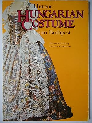 Seller image for HISTORIC HUNGARIAN COSTUME FROM BUDAPEST for sale by GfB, the Colchester Bookshop