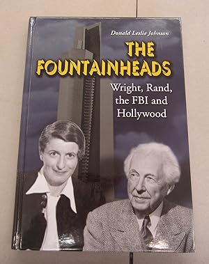 Bild des Verkufers fr The Fountainheads; Wright, Rand, the FBI and Hollywood zum Verkauf von Midway Book Store (ABAA)