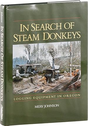 Seller image for In Search of Steam Donkeys: Logging Equipment in Oregon for sale by Lorne Bair Rare Books, ABAA
